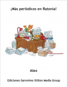 Alex - &iexcl;M&aacute;s peri&oacute;dicos en Ratonia!