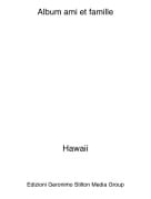 Hawaii - Album ami et famille