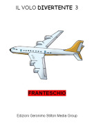 FRANTESCHIO - IL VOLO DIVERTENTE 3
