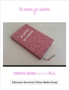 ratonis latita----------R.L. - El amor,un sue&ntilde;o2