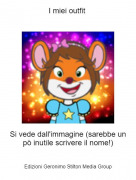 Si vede dall'immagine (sarebbe un p&ograve; inutile scrivere il nome!) - I miei outfit