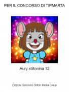 Aury stiltonina 12 - PER IL CONCORSO DI TIPMARTA
