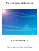Aury stiltonina 12 - Per il concorso di Stecchina