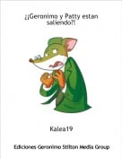 Kalea19 - &iquest;&iexcl;Geronimo y Patty estan saliendo?!