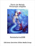 Ratobailarina2008 - Diario de MelodyPersonajes elegidos
