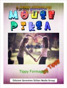 Tippy Formaggini - Il primo giornalino diMOUSEPIKSA
