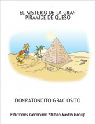 DONRATONCITO GRACIOSITO - EL MISTERIO DE LA GRAN PIR&Aacute;MIDE DE QUESO