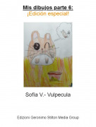 Sof&iacute;a V.- Vulpecula - Mis dibujos parte 6:&iexcl;Edici&oacute;n especial!