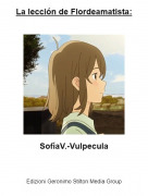 Sof&iacute;aV.-Vulpecula - La lecci&oacute;n de Flordeamatista:
