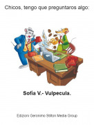 Sof&iacute;a V.- Vulpecula. - Chicos, tengo que preguntaros algo: