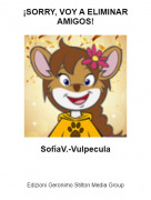 Sof&iacute;aV.-Vulpecula - &iexcl;SORRY, VOY A ELIMINAR AMIGOS!