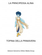 TOPINA DELLA PRIMAVERA - LA PRINCIPESSA ALINA