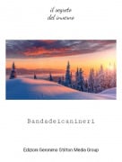 Bandadeicanineri - il segretodel inverno