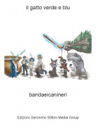 bandaeicanineri - il gatto verde e blu