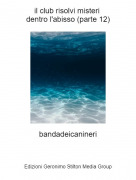 bandadeicanineri - il club risolvi misteri dentro l'abisso (parte 12)
