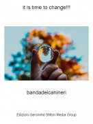 bandadeicanineri - it is time to change!!!