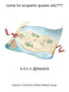 b.d.c.n.@lepazia - come ho scoperto questo sito???