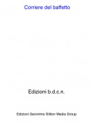 Edizioni b.d.c.n. - Corriere del baffetto
