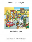 bandadeianineri - la mia topo famiglia
