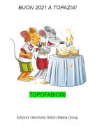 TOPOFABIO06 - BUON 2021 A TOPAZIA!
