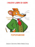 TOPOFABIO06 - I NUOVI LIBRI DI GER!