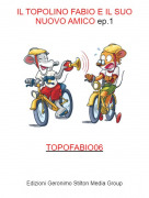 TOPOFABIO06 - IL TOPOLINO FABIO E IL SUO NUOVO AMICO ep.1