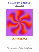 TOPOFABIO06 - 5 ILLUSIONI OTTICHE+AVVISO
