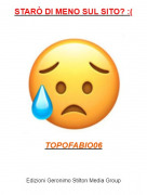 TOPOFABIO06 - STAR&Ograve; DI MENO SUL SITO? :(