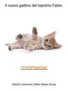 TOPOFABIO06 - Il nuovo gattino del topolino Fabio.