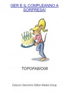 TOPOFABIO06 - GER E IL COMPLEANNO A SORPRESA!