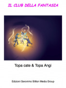 Topa cate &amp; Topa Angi - IL CLUB DELLA FANTASIA