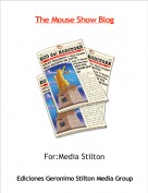 For:Media Stilton - The Mouse Show Blog