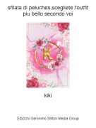 kiki - sfilata di peluches,scegliete l'outfit piu bello secondo voi