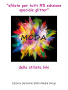 della stilista kiki - "sfilate per tutti #5 edizione speciale glitter"