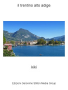 kiki - il trentino alto adige