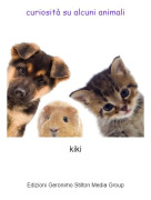kiki - curiosit&agrave; su alcuni animali