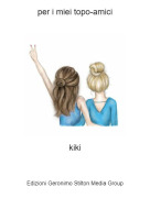 kiki - per i miei topo-amici