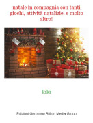 kiki - natale in compagnia con tanti giochi, attivit&agrave; natalizie, e molto altro!
