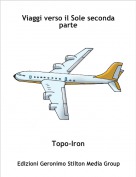 Topo-Iron - Viaggi verso il Sole seconda parte