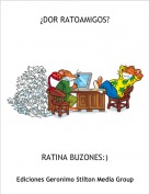 RATINA BUZONES:) - &iquest;DOR RATOAMIGOS?