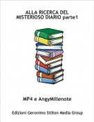 MP4 e AngyMillenote - ALLA RICERCA DEL MISTERIOSO DIARIO parte1