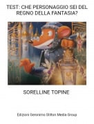 SORELLINE TOPINE - TEST: CHE PERSONAGGIO SEI DEL REGNO DELLA FANTASIA?