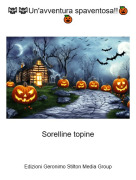 Sorelline topine - 🦇🦇Un'avventura spaventosa!!🎃🎃