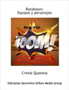 Cristal Quesitos - Ratoboom: Equipos y personajes