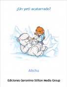 Alichu - &iquest;Un yeti acatarrado?