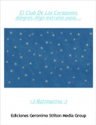<3 Ratimarina :) - El Club De Los Corazones Alegres.Algo extra&ntilde;o pasa...