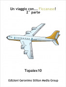 Topalex10 - Un viaggio con... Ficcanaso!2&deg; parte