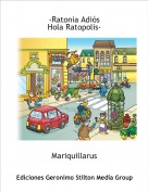Mariquillarus - -Ratonia Adi&oacute;sHola Ratopolis-