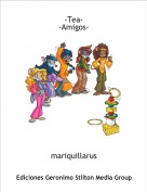 mariquillarus - -Tea- -Amigos-