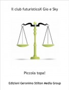 Piccola topa! - Il club futuristicoX Gio e Sky